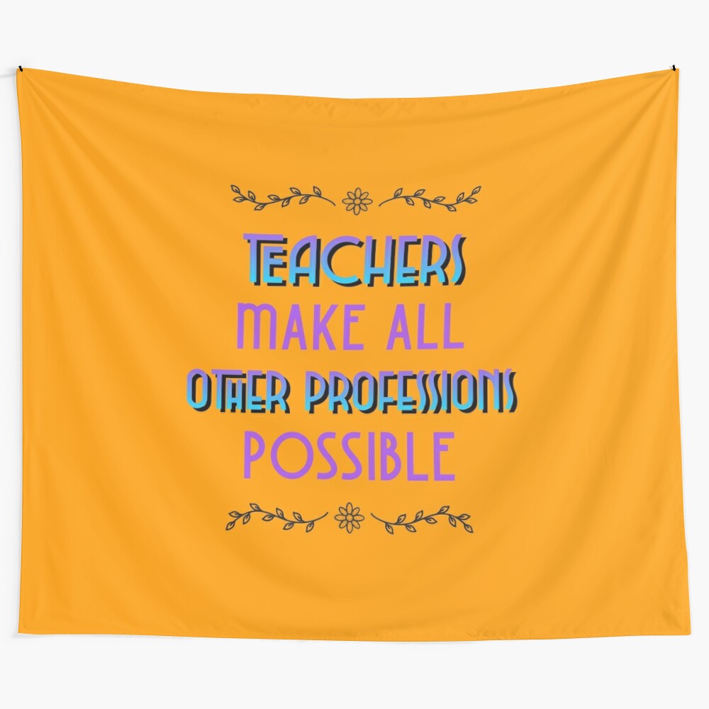 Funny tapestry celebrating teachers and their impact on all other occupations