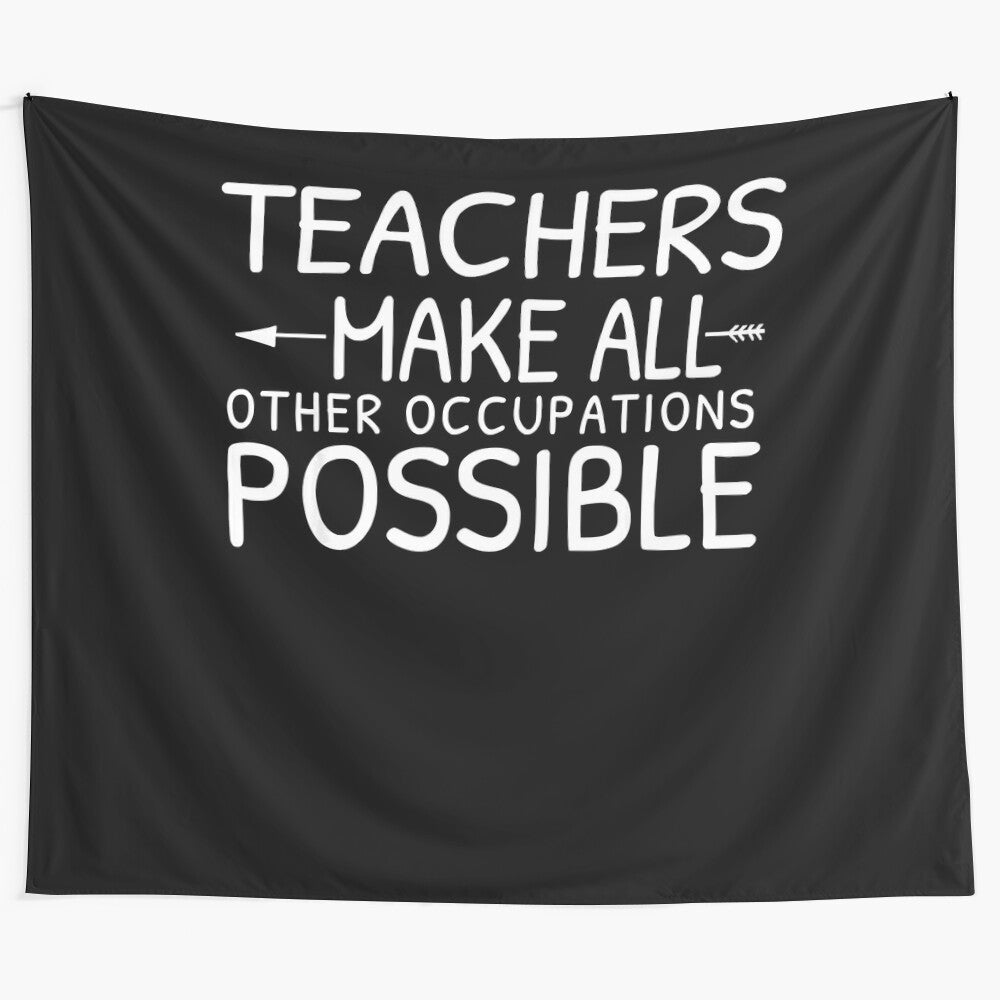 Tapestry with inspirational "Teachers make all other occupations possible" quote and teacher-themed design