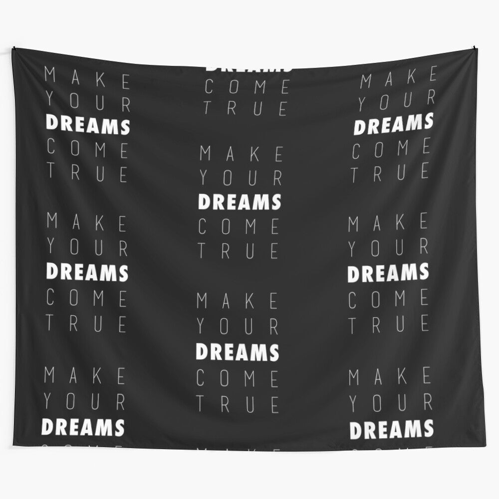 Motivational tapestry with the words "Make Your Dreams Come True"