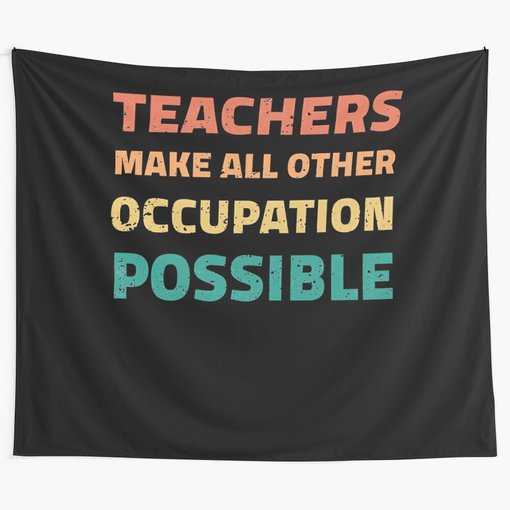 Inspiring teacher t-shirt featuring the quote "Teachers Make All Other Occupations Possible"