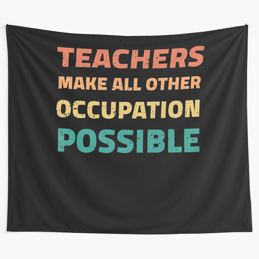 Inspiring teacher t-shirt featuring the quote "Teachers Make All Other Occupations Possible"