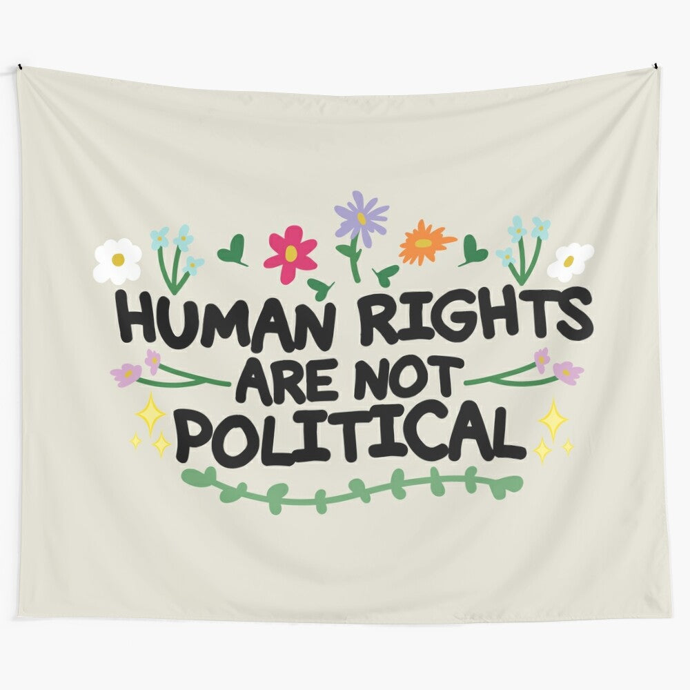 Floral tapestry with the message "Human Rights Are Not Political"