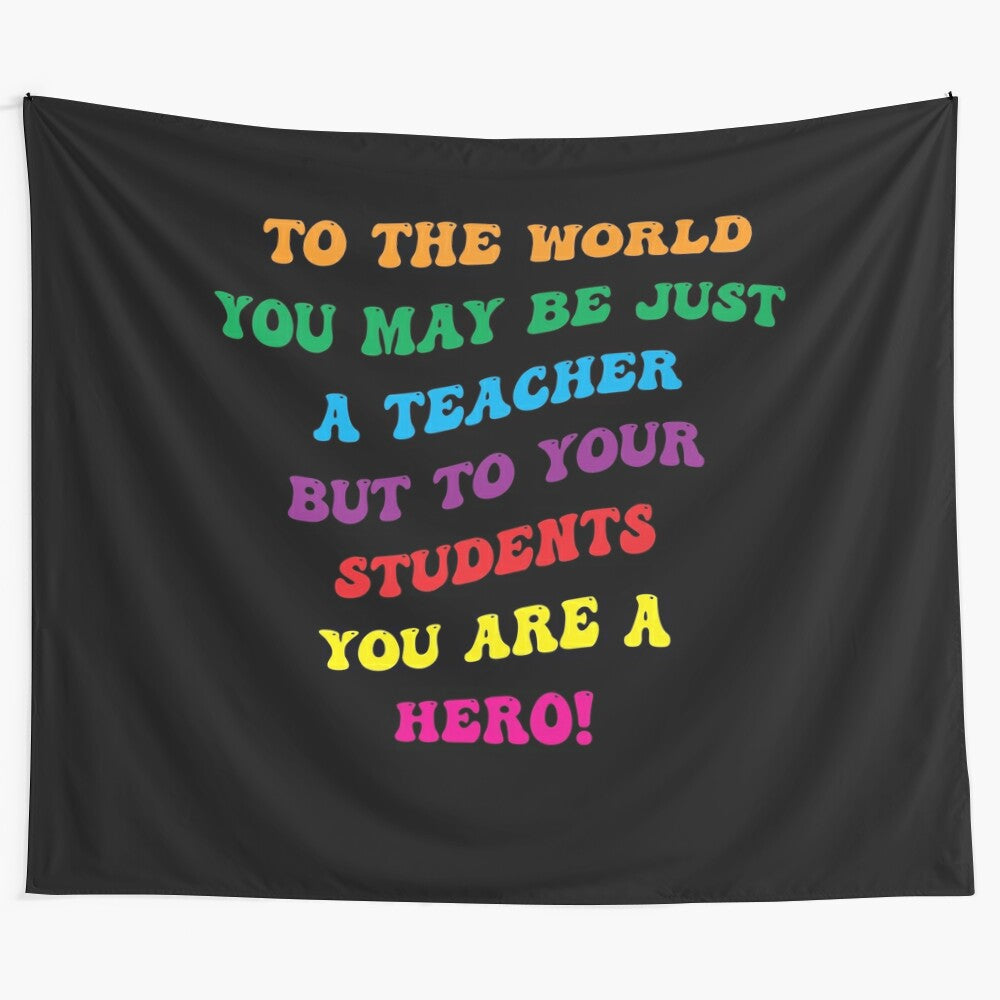 Inspirational teacher quote: "To your students, you are a hero"