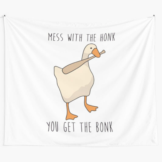 Dank meme tapestry featuring a goose and the text "Mess With The Honk You Get The Bonk"