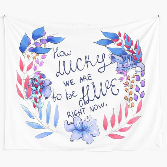 Vibrant floral tapestry with "How Lucky We Are" quote from Hamilton musical