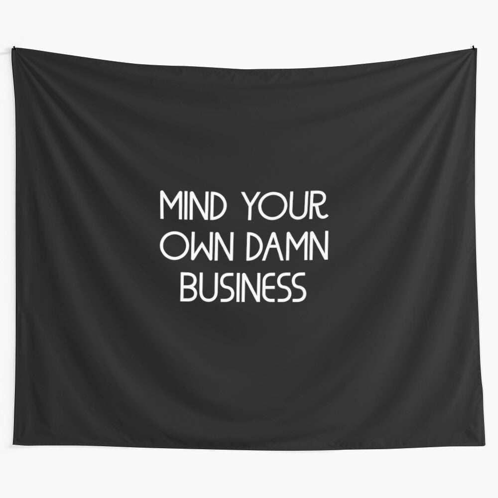 Inspirational "Mind Your Own Damn Business" tapestry with motivational quote