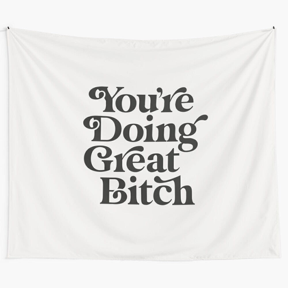 Inspirational tapestry with the quote "You're Doing Great Bitch"