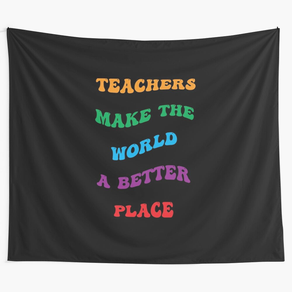 Tapestry with the text "Teachers Make The World A Better Place"