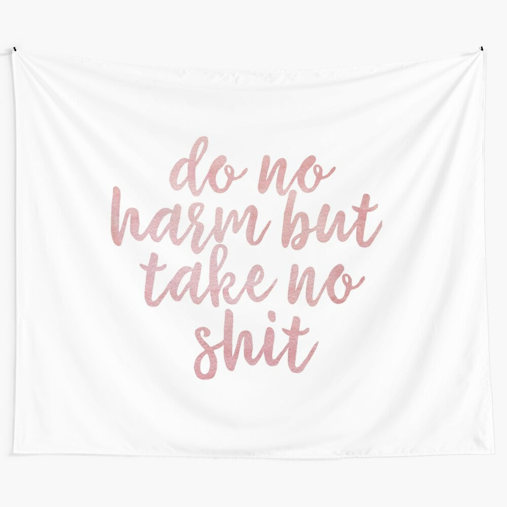 Inspirational tapestry featuring the quote "Do No Harm But Take No Shit"