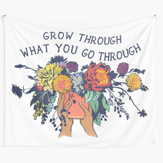 Inspirational floral tapestry with the text "Grow Through What You Go Through"