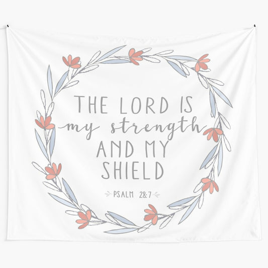 Floral tapestry with the text "The Lord is my strength and my shield" from Psalm 28:7