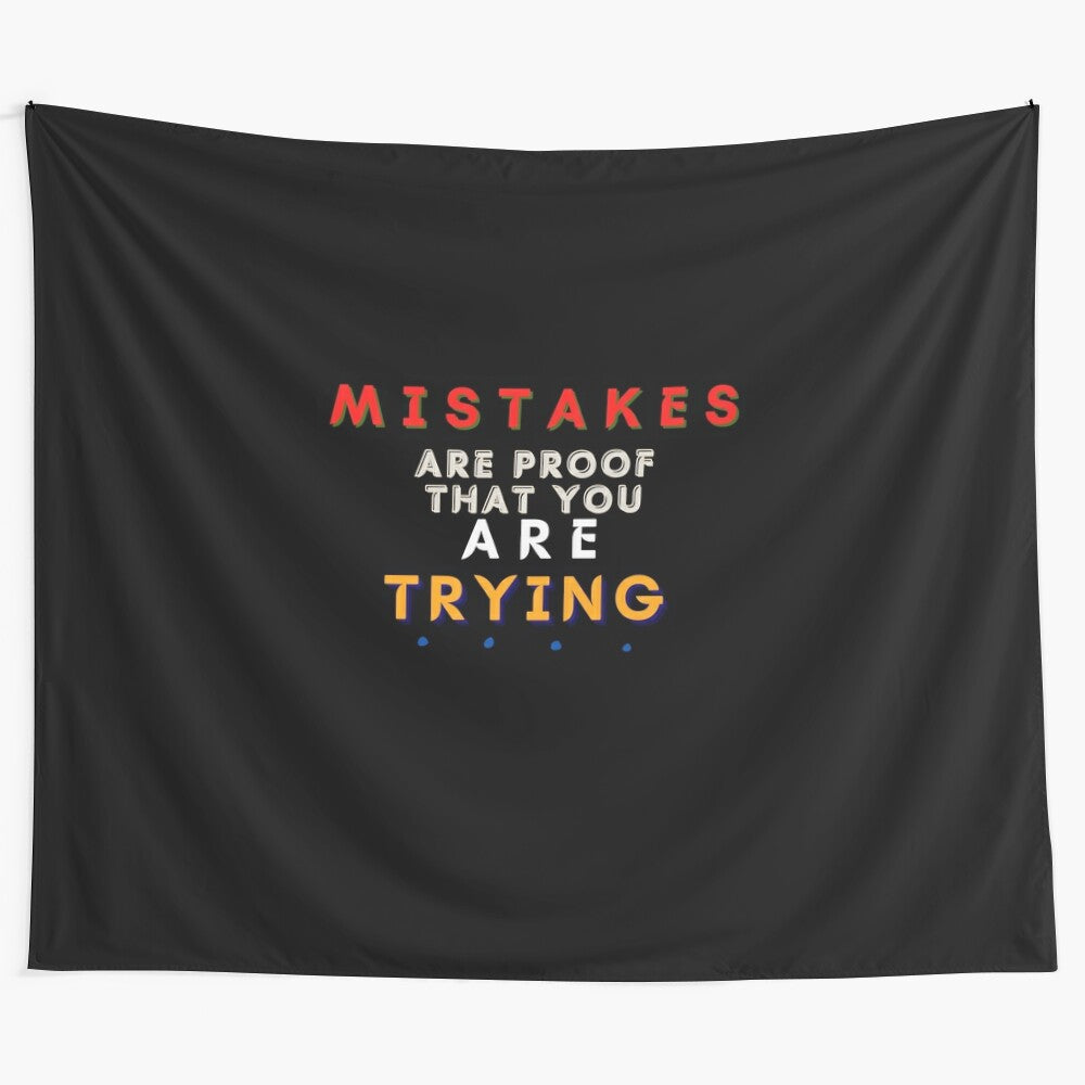 Tapestry with the message "Mistakes Are Proof You Are Trying"