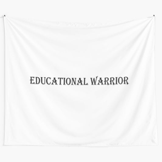 Educational Warrior Tapestry featuring an inspiring quote for teachers and professors