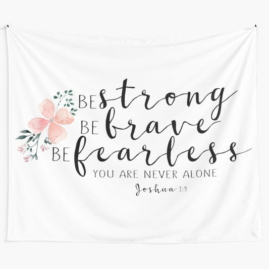 Bible verse tapestry with watercolor flowers and leaves, "Be strong and courageous" design