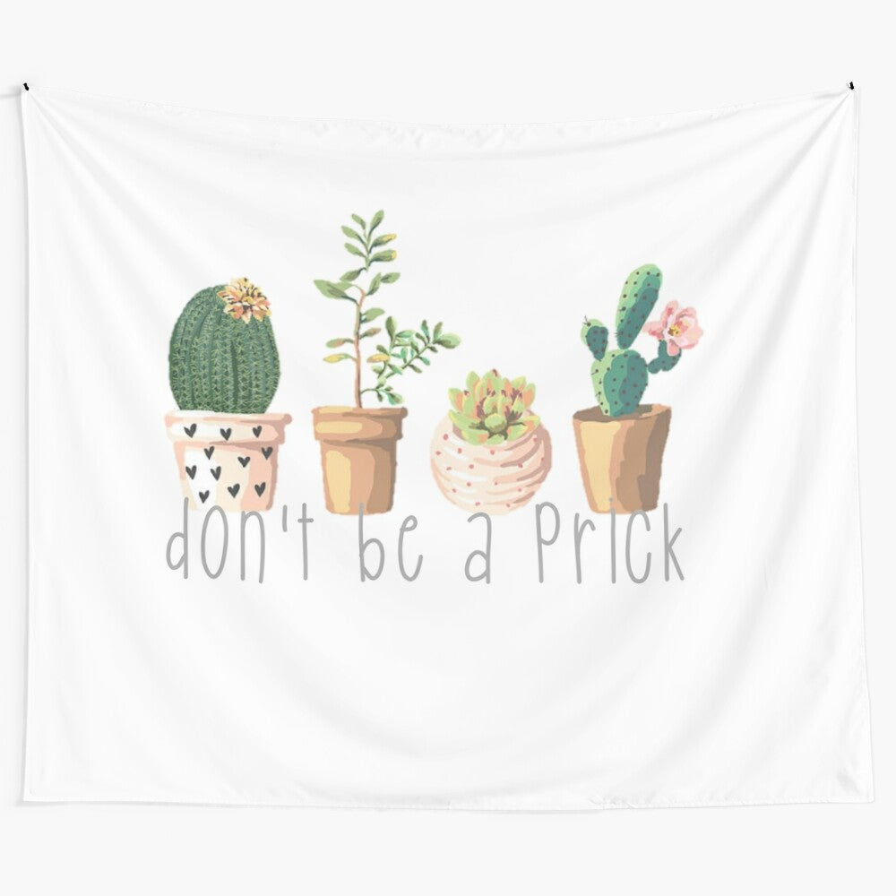 Watercolor succulents and cactus tapestry with "Don't Be a Prick" text