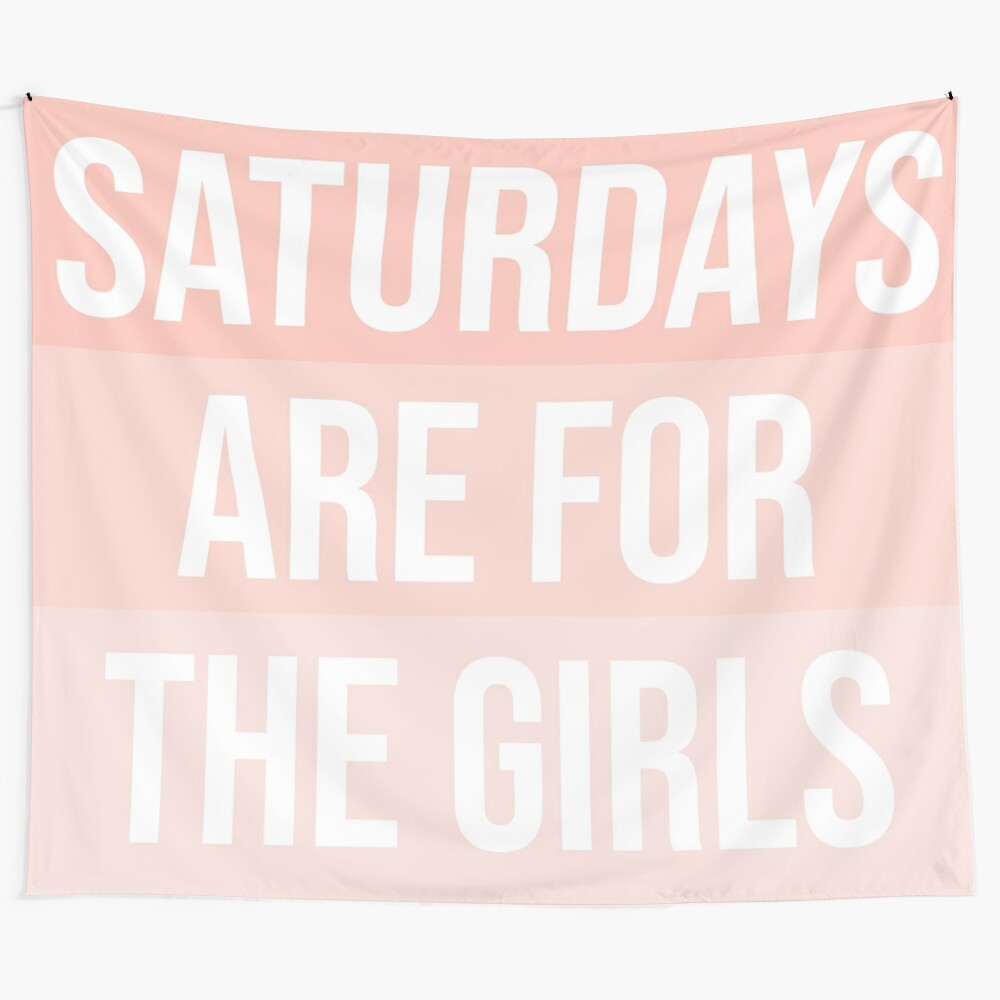 Tapestry featuring the text "Saturdays are for the girls"