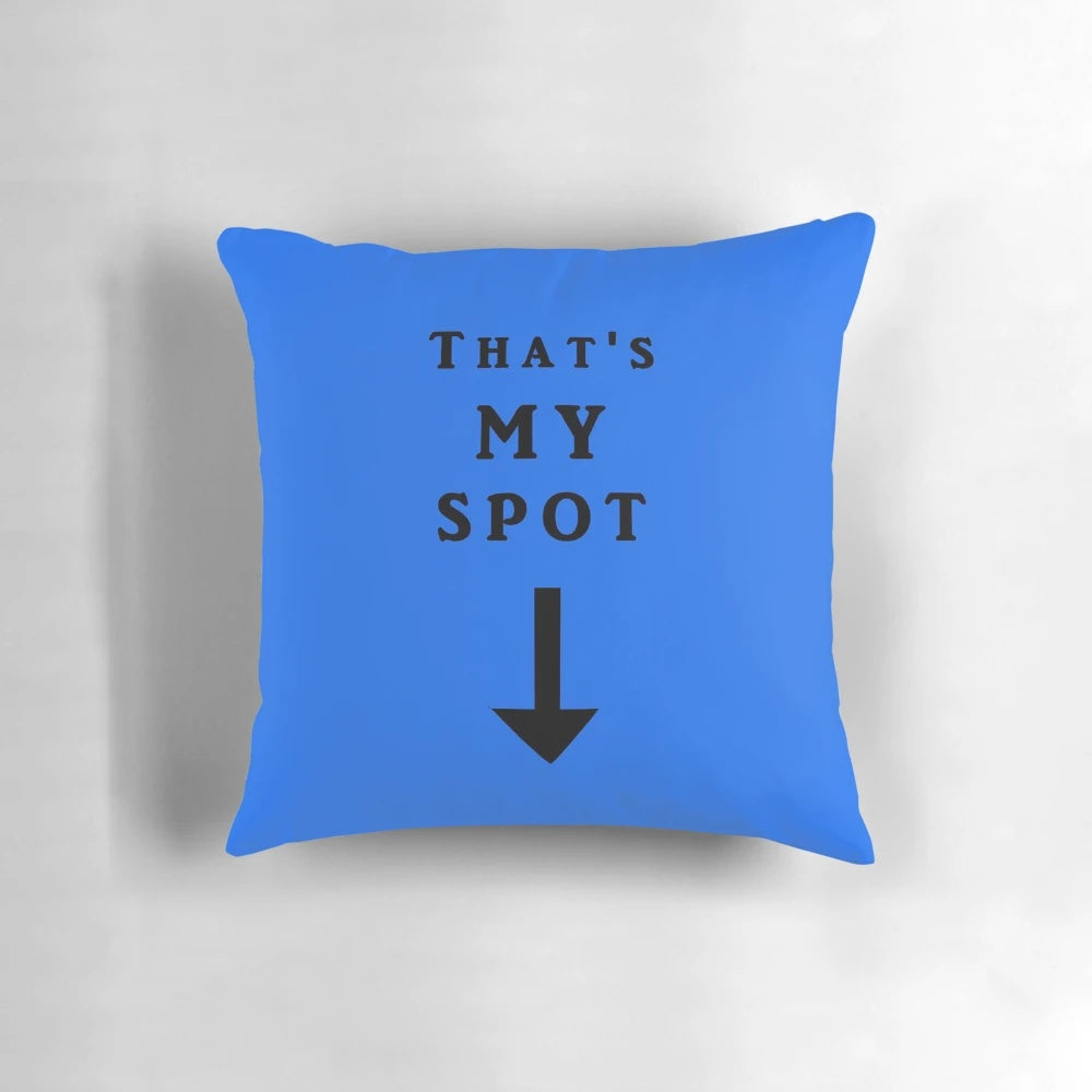 "That's My Spot" themed throw pillow featuring a Sheldon Cooper quote from the popular TV series Big Bang Theory.