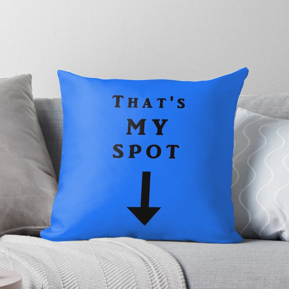 "That's My Spot" themed throw pillow featuring a Sheldon Cooper quote from the popular TV series Big Bang Theory.