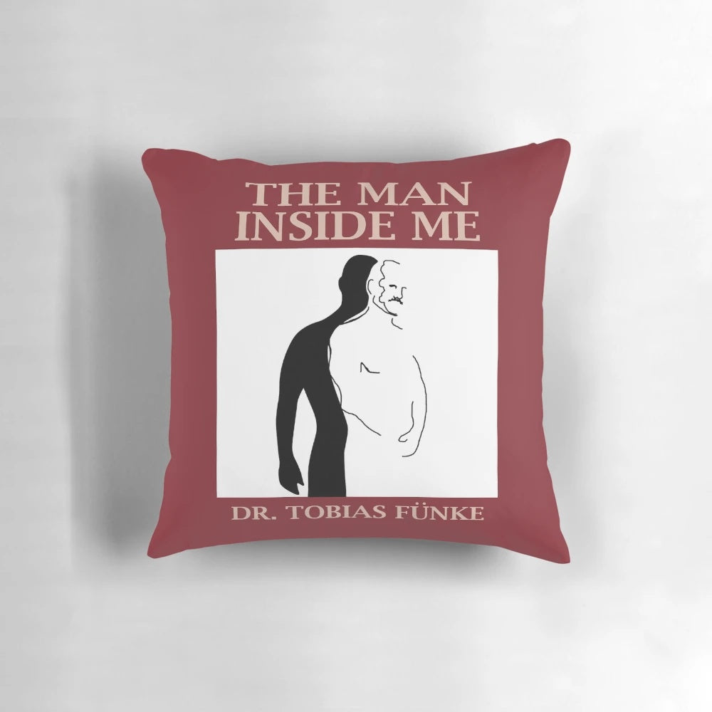 Tobias Funke "The Man Inside Me" Funny Pillow from Arrested Development