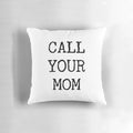 Trendy and funny "Call Your Mom" pillow for college students and graduates
