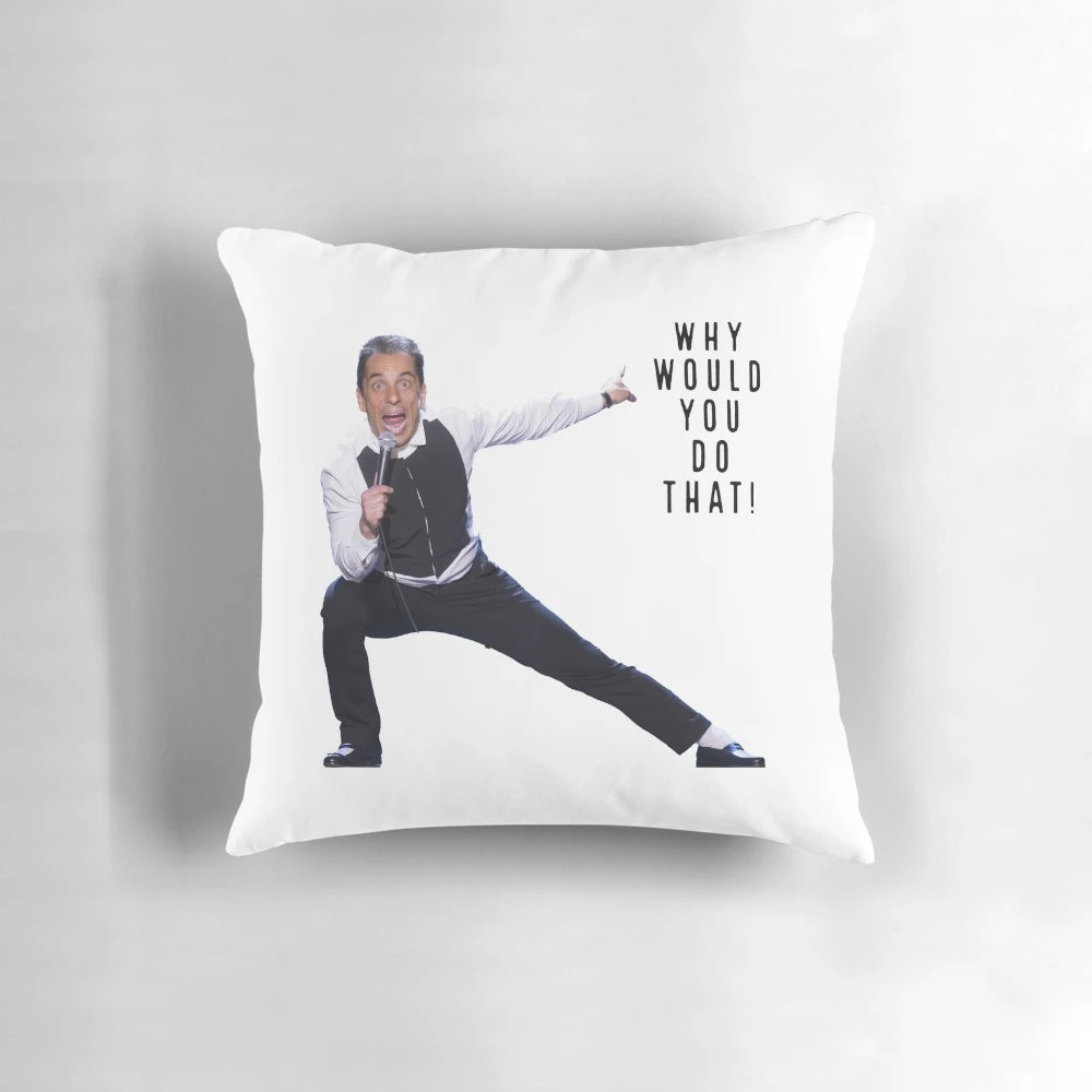 Sebastian Maniscalco "Why Would You Do That?" Pillow featuring the famous comedian on a high-quality, comfortable pillow.