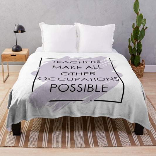 Plush blanket with "Teachers Make All Other Occupations Possible" text