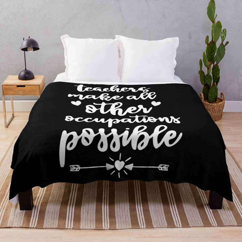 "Teachers Make All Other Occupations Possible" Plush Blanket with Inspirational Saying