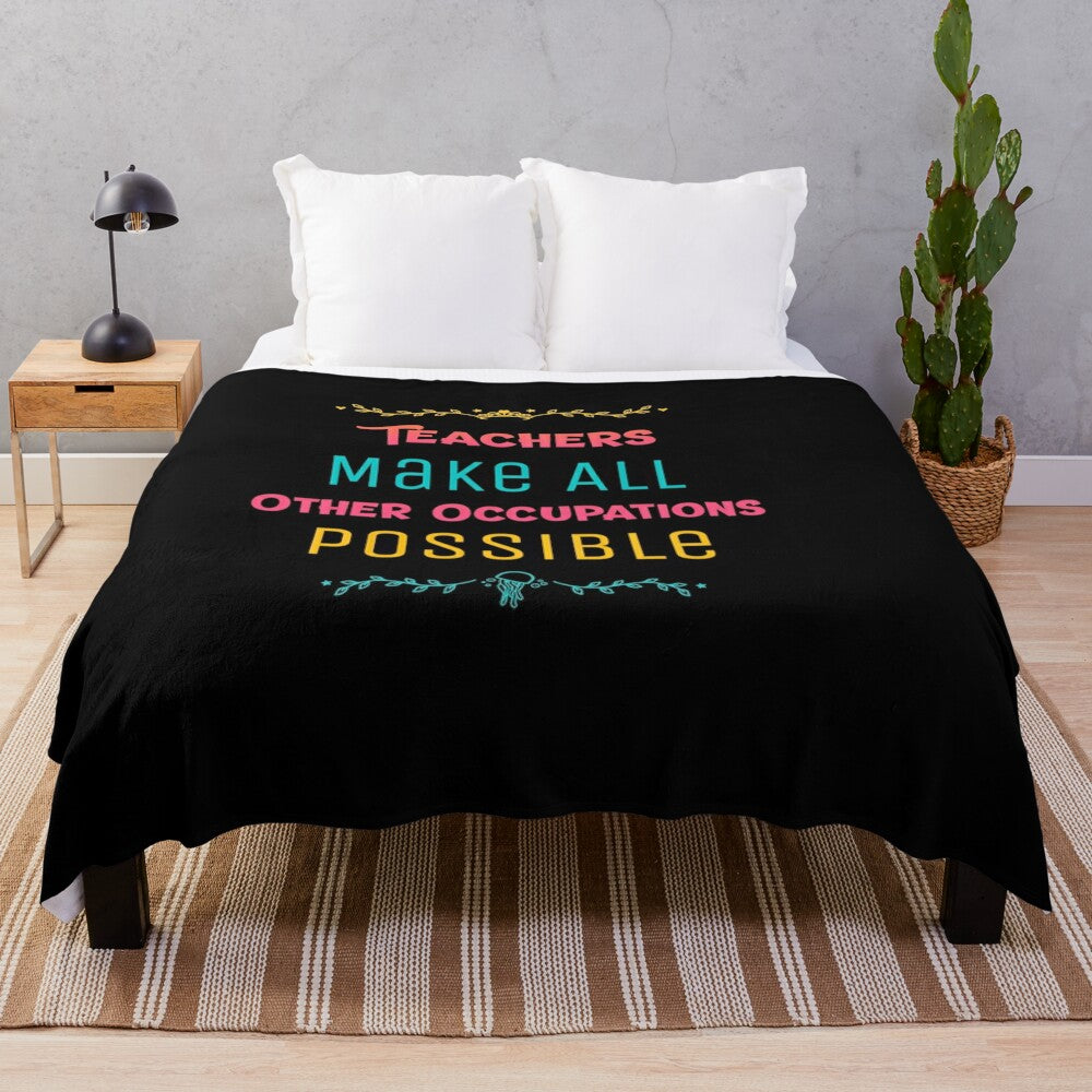 Funny teacher plush blanket with the message "Teachers Make All Other Occupations Possible"