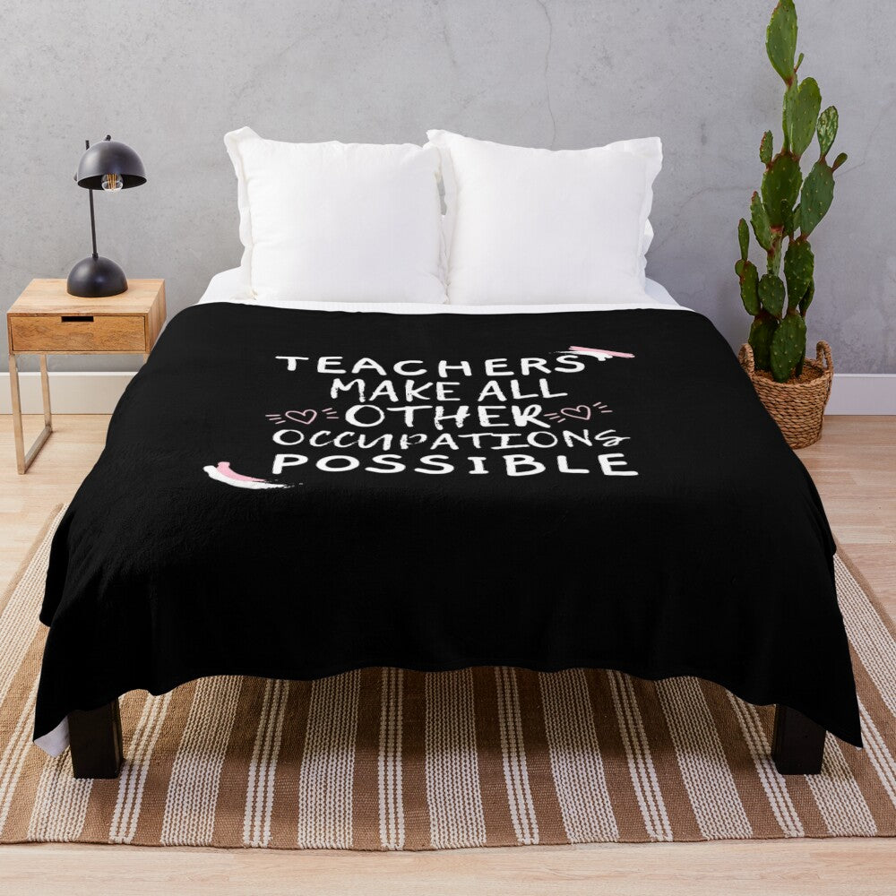 Plush blanket with the text "Teachers Make All Other Occupations Possible"