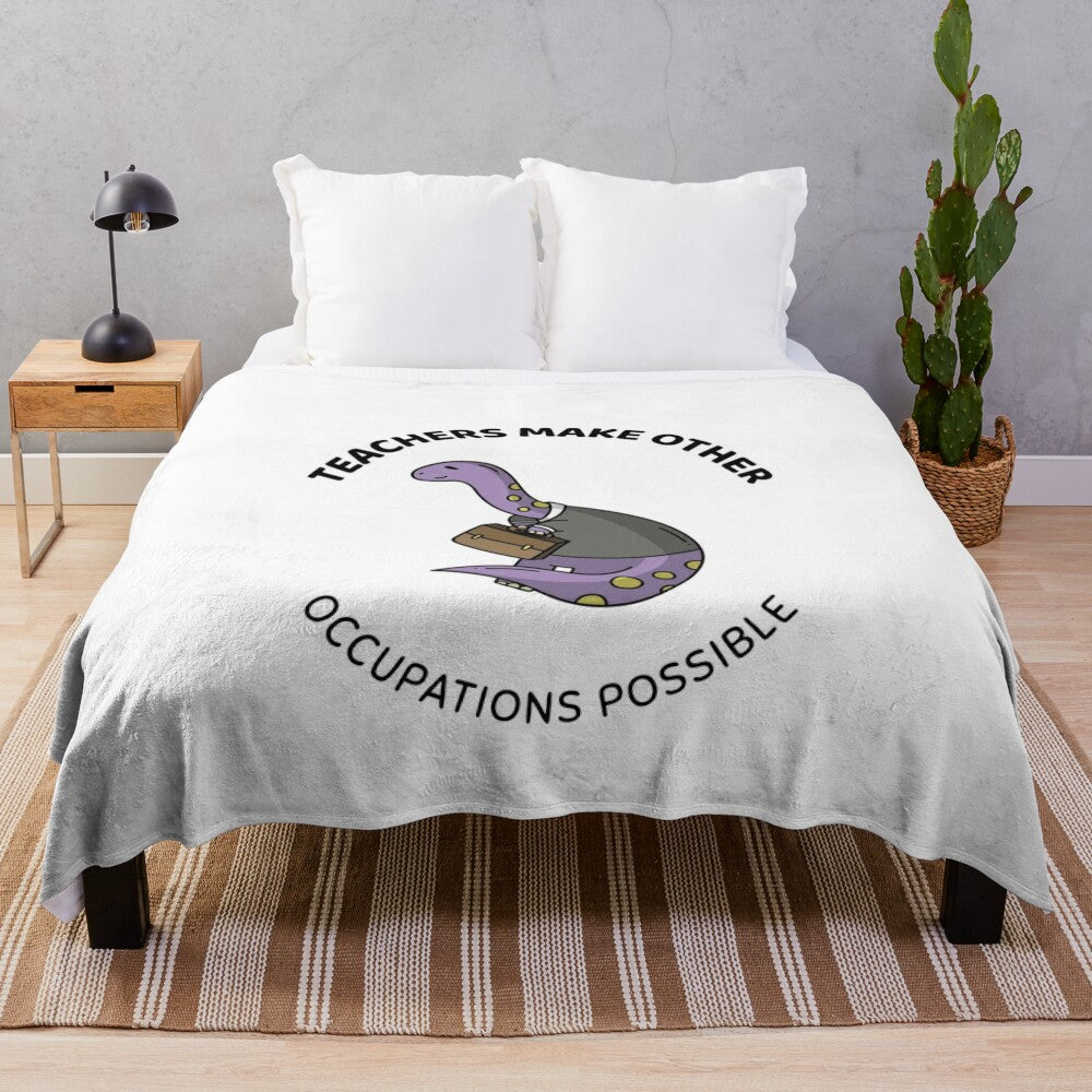 "Teachers Make All Other Occupations Possible" Plush Blanket