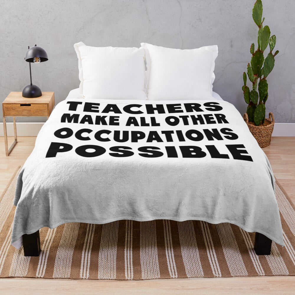 Plush blanket with the text "Teachers Make All Other Occupations Possible"