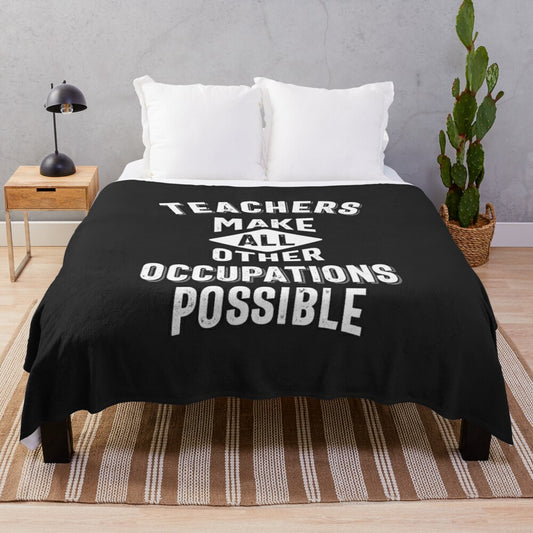 Soft and Plush Blanket Featuring a "Teachers Make Other Occupations Possible" Design