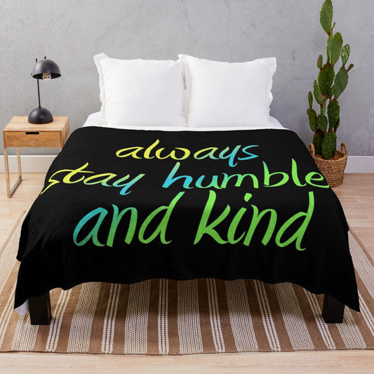 Inspirational "Always Stay Humble and Kind" Plush Blanket