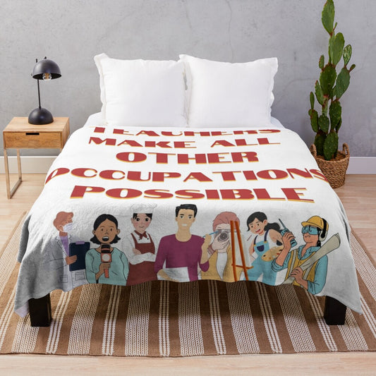 "Teachers Make All Other Occupations Possible" plush blanket featuring a playful and inspirational design for teachers