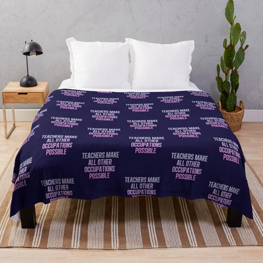 "All Other Occupations Possible" plush blanket featuring a teacher quote