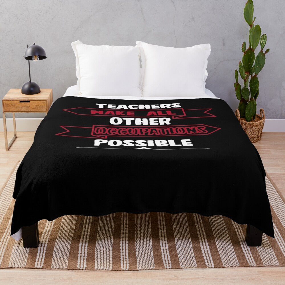 Plush blanket with the text "Teachers Make All Other Occupations Possible"