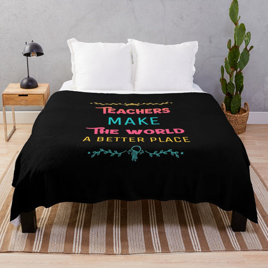 Plush blanket with "Teachers Make The World A Better Place" quote