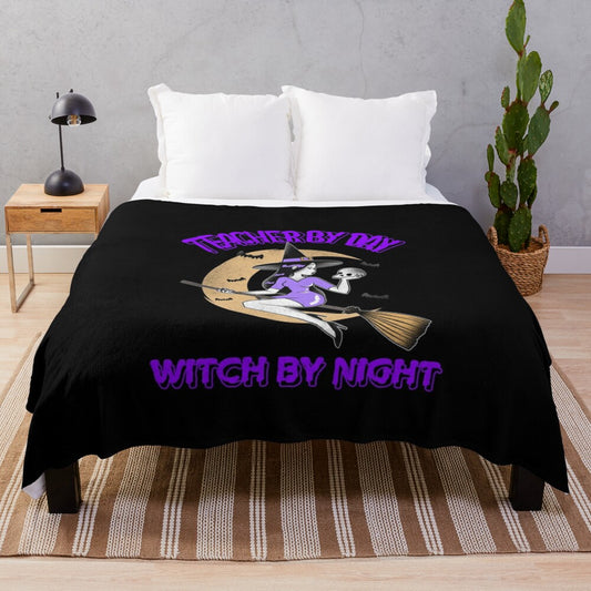 Teacher by Day, Witch by Night Plush Blanket featuring a funny quote and creepy witch design