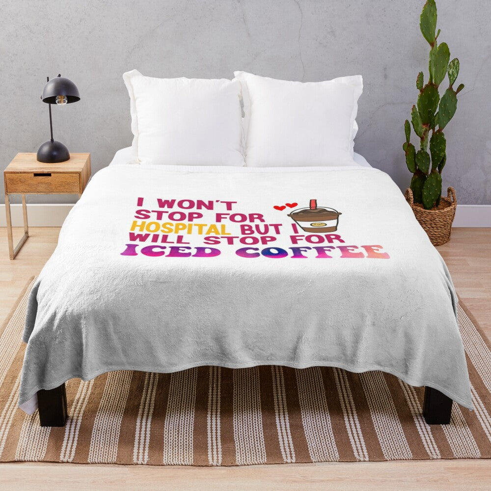 Plush blanket with the text "I Won't Stop For Hospital But I'll Stop For Iced Coffee" for coffee lovers and music/performance professionals