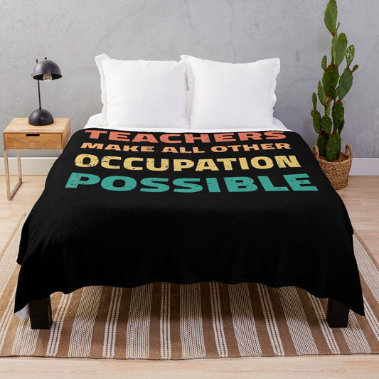 "Teachers Make All Other Occupations Possible" Plush Blanket featuring a teacher quote design