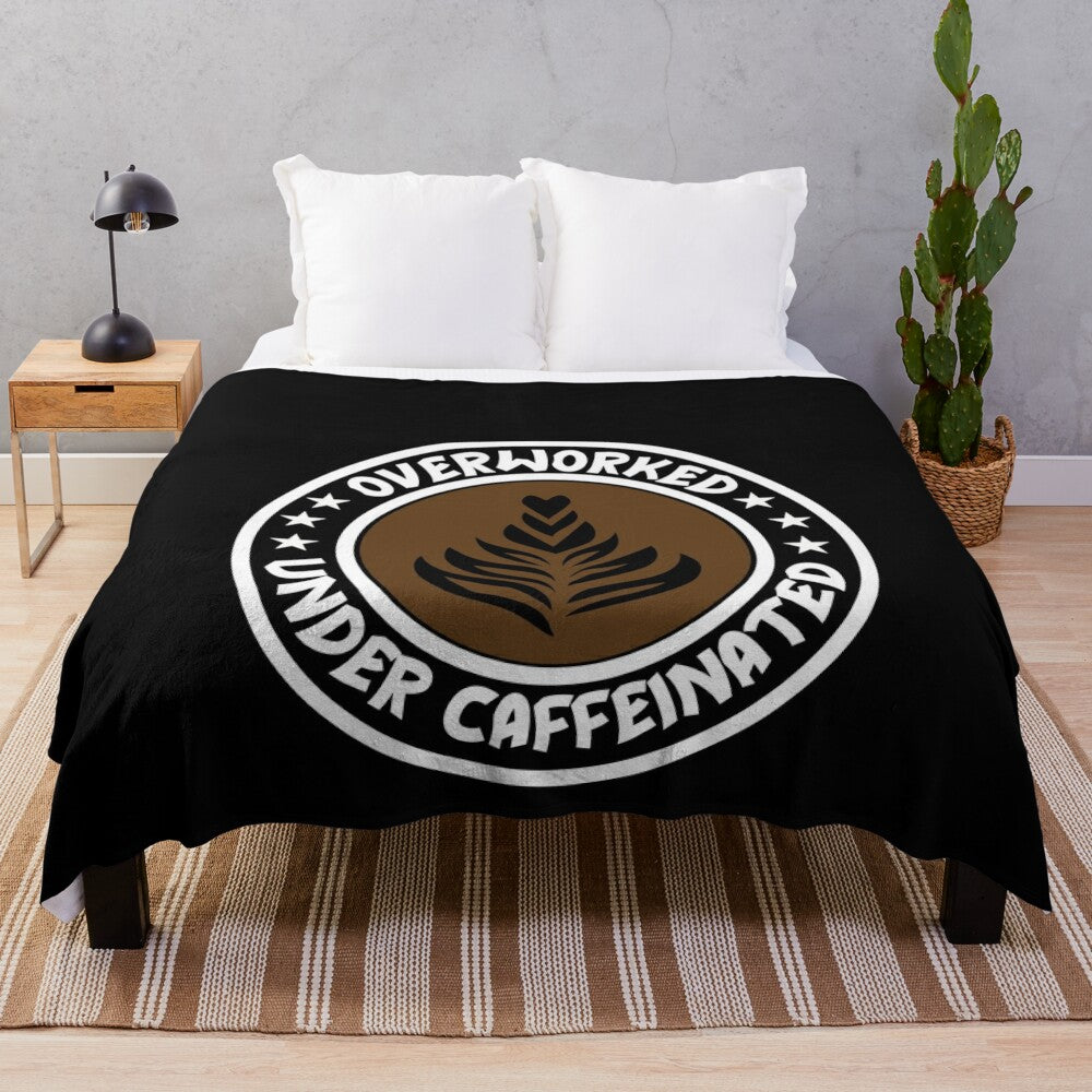 Overworked Under Caffeinated Coffee Lover's Plush Blanket