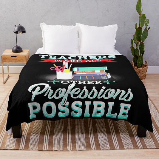 Plush blanket with "Teachers Make All Other Occupations Possible" quote design