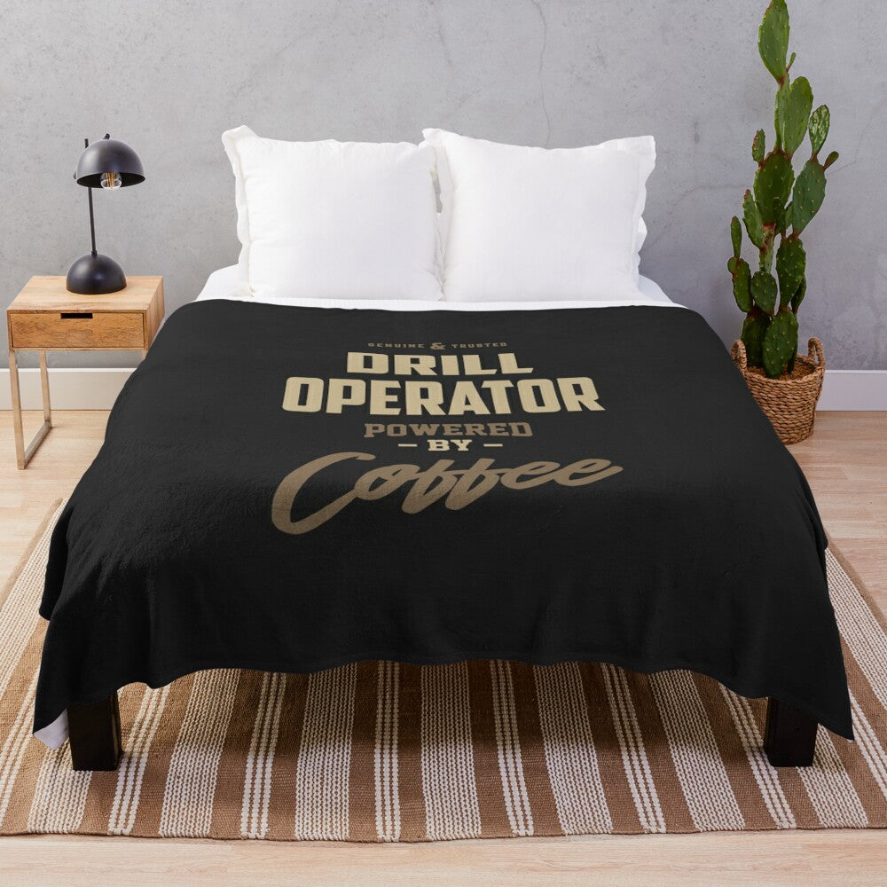 Plush blanket with "Drill Operator Powered by Coffee" typography design