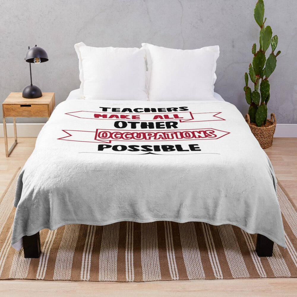 Plush blanket with the quote "Teachers Make All Other Occupations Possible"