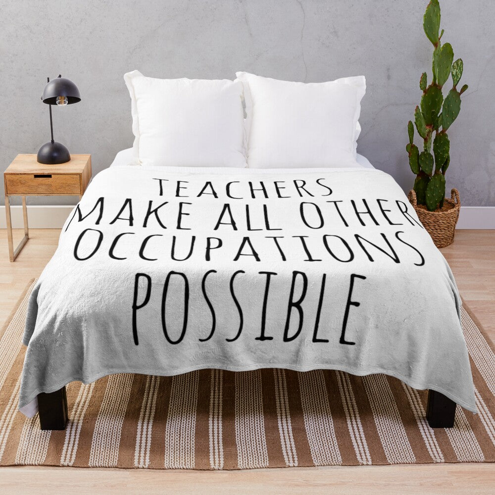 "Teachers Make All Other Occupations Possible" Plush Blanket