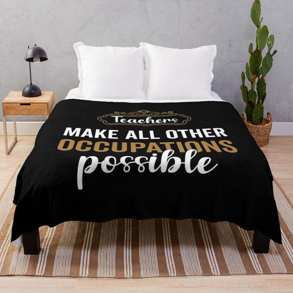 'Teachers Make All Other Occupations Possible' Plush Blanket