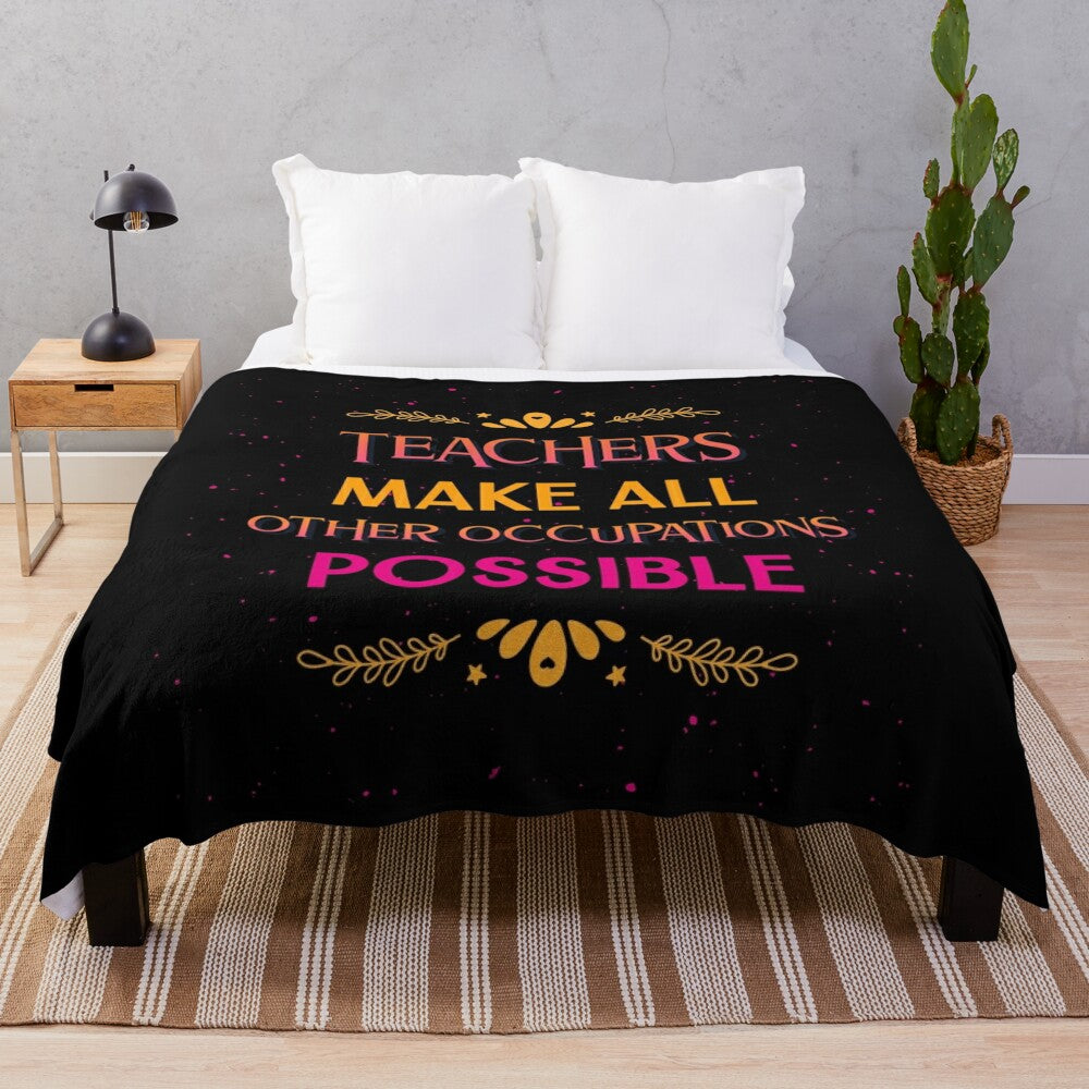 Funny teacher plush blanket with quote "Teachers Make All Other Occupations Possible"