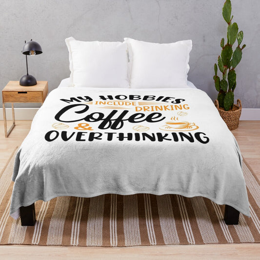 Plush blanket with "My hobbies include drinking coffee and overthinking" design