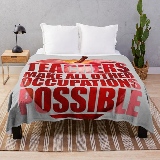 "Teachers Make All Other Occupations Possible" inspirational plush blanket