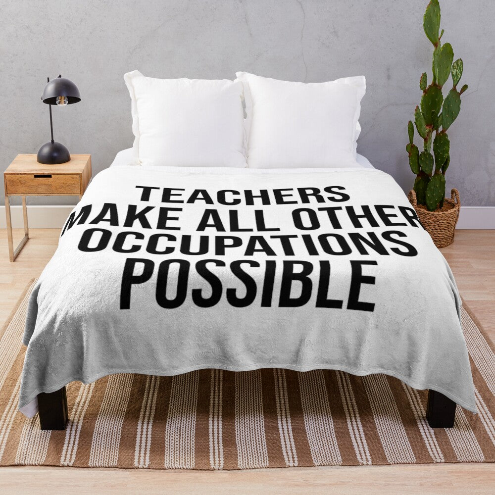 Inspirational plush blanket with the text "teachers make all other occupations possible"